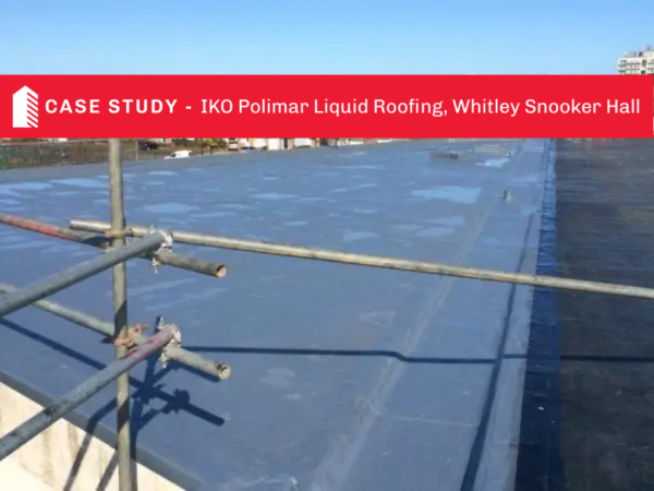 IKO Polimar Liquid Roof for Whitley Snooker Hall